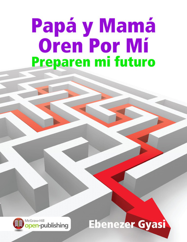 Papá y Mamá Oren Por Mí:Preparen mi futuro