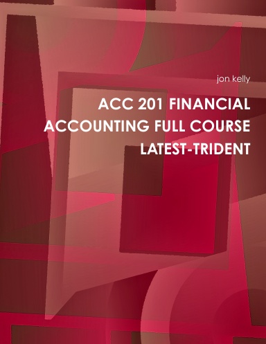 ACC 201 FINANCIAL ACCOUNTING FULL COURSE LATEST-TRIDENT