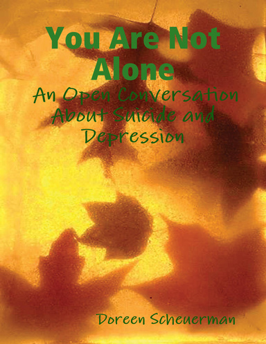 You Are Not Alone:  An Open Conversation About Suicide and Depression