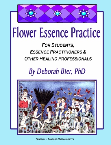 Flower Essence Practice: For Students, Essence Practitioners and Other Helping Professionals