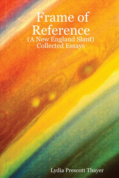 Frame of Reference:      (A New England Slant)     Collected Essays