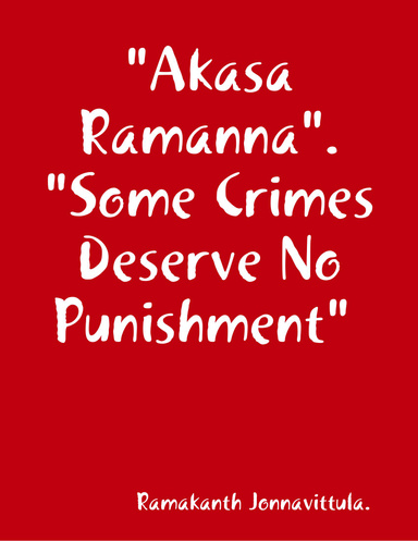 "Akasa Ramanna".  "Some Crimes Deserve No Punishment"