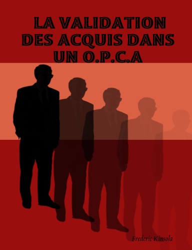LA VALIDATION DES ACQUIS DANS UN O.P.C.A