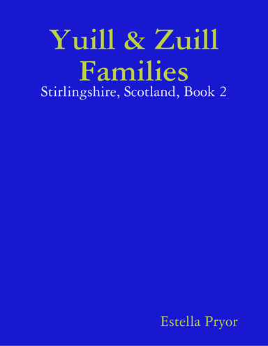 Yuill - Zuill Families of Stirlingshire, Scotland, Book 2