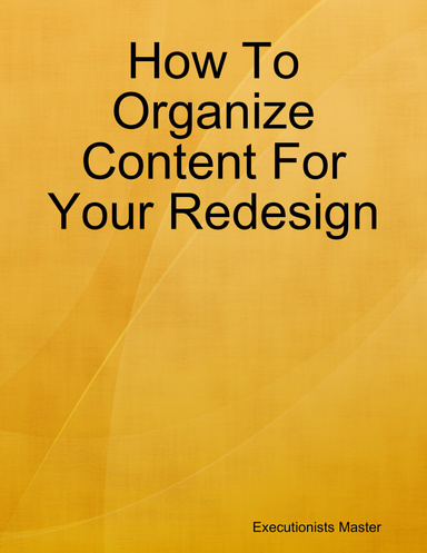 How To Organize Content For Your Redesign