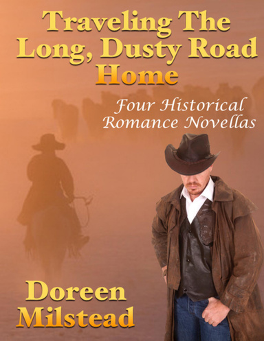 Traveling the Long, Dusty Road Home: Four Historical Romance Novellas