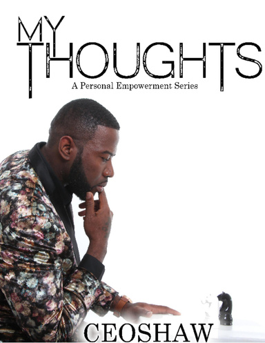 My Thoughts a Personal Empowerment Series