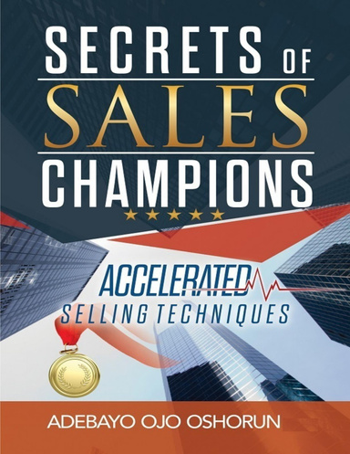 Secrets of Sales Champions: Accelerated Selling Techniques