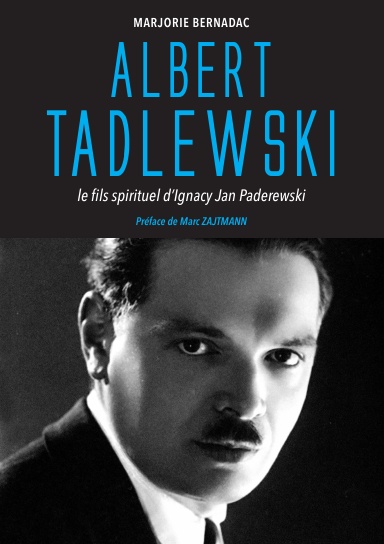 Albert Tadlewski - Le fils spirituel d'Ignacy Jan Paderewski