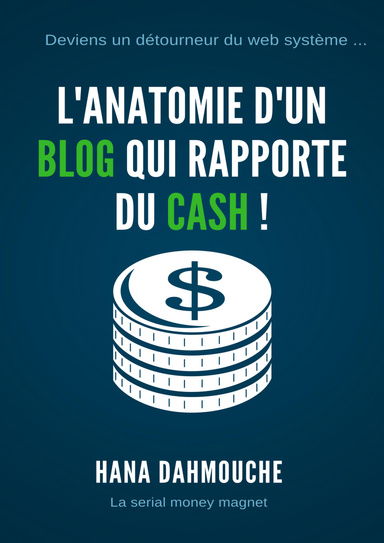 L'anatomie d'un blog qui rapporte du CASH !
