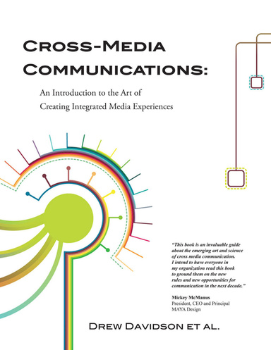 Cross - Media Communications: An Introduction to the Art of Creating Integrated Media Experiences