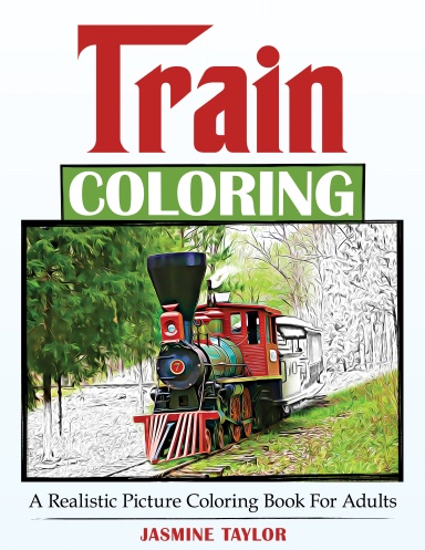Train Coloring:A Realistic Picture Coloring Book for Adults