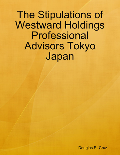 The Stipulations of Westward Holdings Professional Advisors Tokyo Japan