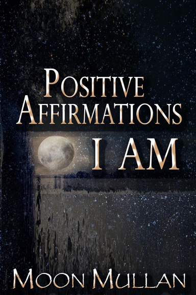 Positive Affirmations: I AM