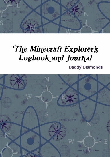 The Minecraft Explorer's Logbook and Journal