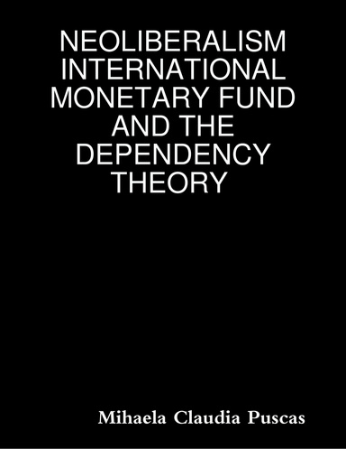 Neoliberalism, International Monetary Fund and the Dependency Theory