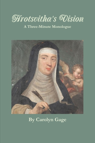 Hrotsvitha's Vision: A 3-Minute Monologue