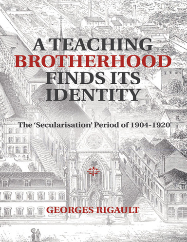 A Teaching Brotherhood Finds Its Identity: The ‘Secularisation’ Period of 1904-1920
