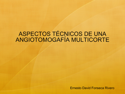 ASPECTOS TÉCNICOS DE UNA ANGIOTOMOGAFÍA MULTICORTE