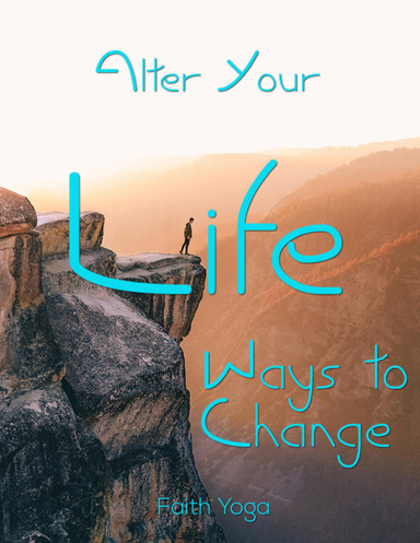Alter Your Life: Ways to Change