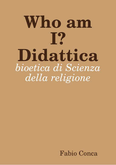 Who am I? Didattica: bioetica di Scienza della religione