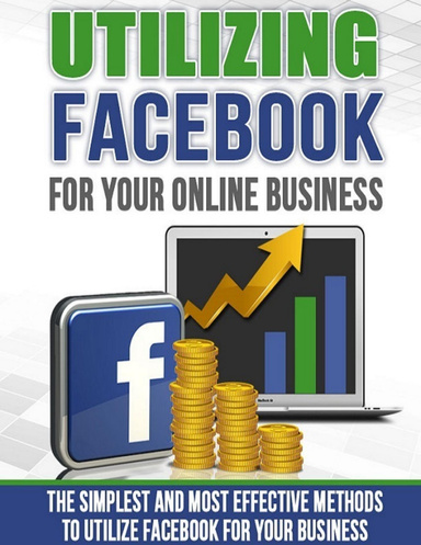Utilizing Facebook for Your Online Business