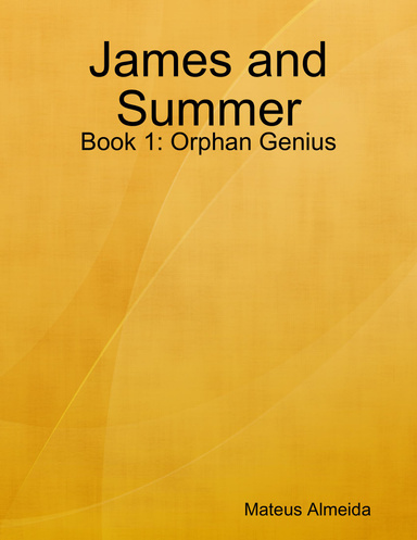 James and Summer: Book 1 Orphan Genius