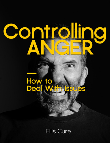 Controlling Anger: How to Deal With Issues