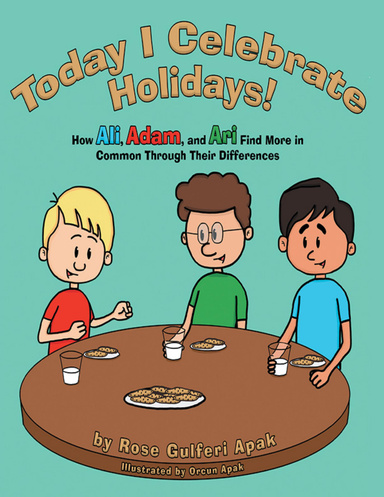 Today I Celebrate Holidays!: How Ali, Adam, and Ari Find More In Common Through Their Differences