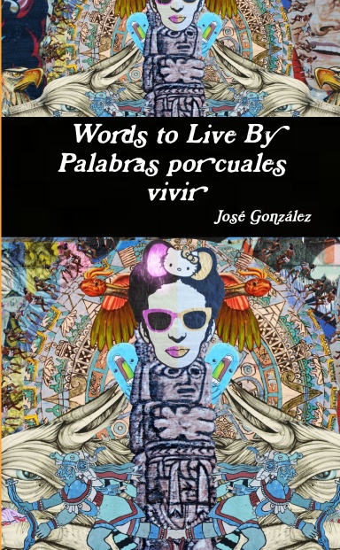 Words to Live By     Palabras por cuales vivir