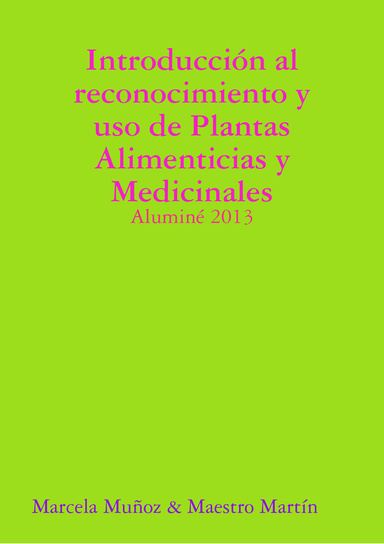 Introducción al reconocimiento y uso de Plantas Alimenticias y Medicinales - Aluminé 2013