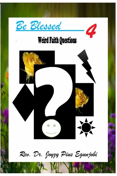 Be Blessed 4: Weird Faith Questions