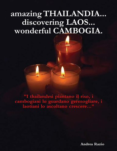 amazing Thailandia, discovering Laos, wonderful Cambogia