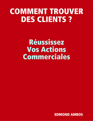 COMMENT TROUVER DES CLIENTS ?