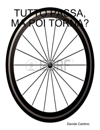 TUTTO PASSA, MA POI TORNA?