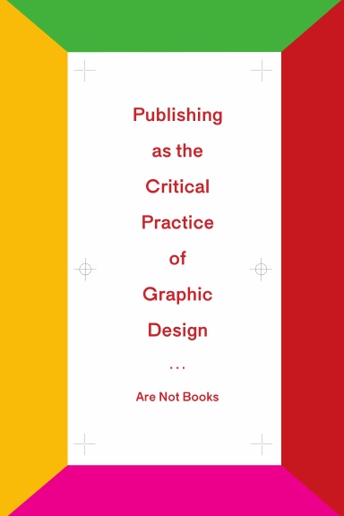 Publishing as the Critical Practice of Graphic Design