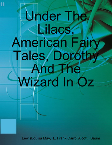 Under The Lilacs, American Fairy Tales, Dorothy And The Wizard In Oz