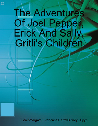 The Adventures Of Joel Pepper, Erick And Sally, Gritli's Children