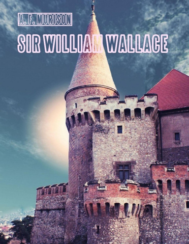 Sir William Wallace (Illustrated)