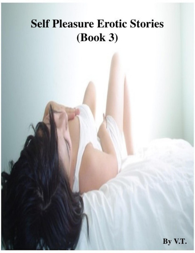 Self Pleasure Erotic Stories (Book 3)