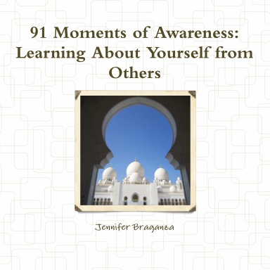 91 Moments of Awareness:  Learning About Yourself from Others