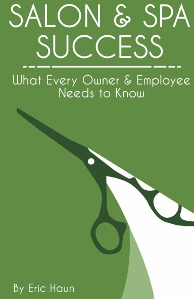 SALON & SPA SUCCESS: What Every Owner & Employee Needs to Know