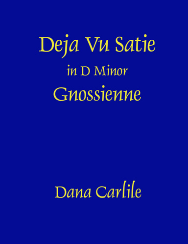 Deja Vu Satie Gnossienne