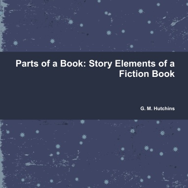 Parts of a Book: Story Elements of a Fiction Book