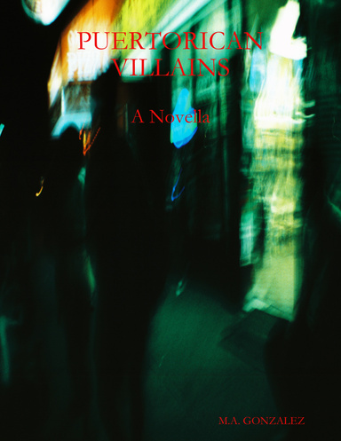 PUERTORICAN VILLAINS A Novella