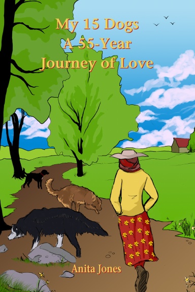 My 15 Dogs: A 55-Year Journey of Love
