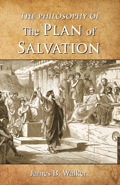 The Philosophy of the Plan of Salvation