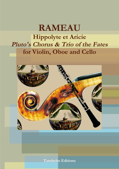 "Pluto's Chorus & Trio of the Fates" (Hippolyte et Aricie) for Violin, Oboe and Cello