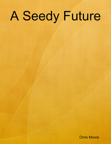A Seedy Future