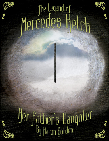 The Legend of Mercedes Ketch - Her Father's Daughter